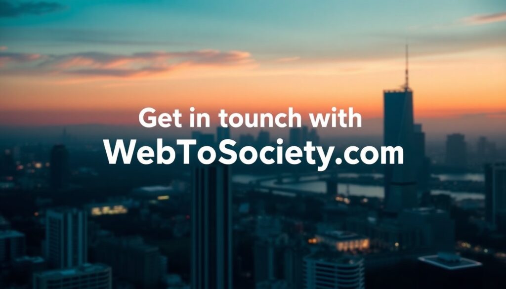 get in touch to webtosociety.com